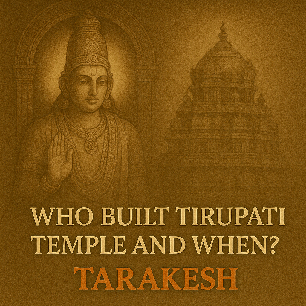 Who Built Tirupati Temple and When?